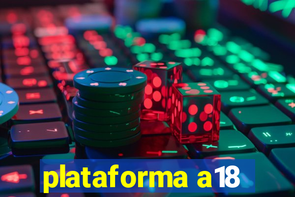 plataforma a18